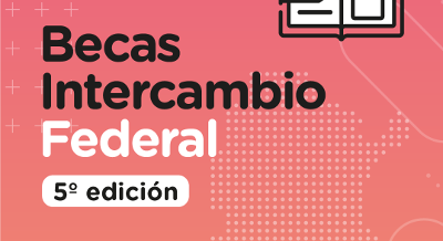 Becas Intercambio Federal - 5ª Edición.