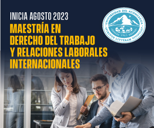 Maestría en Derecho del Trabajo y Relaciones Laborales Internacionales 14º Cohorte